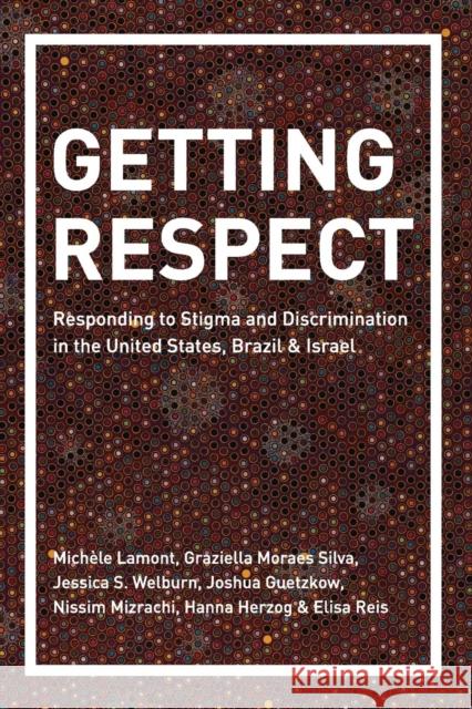 Getting Respect: Responding to Stigma and Discrimination in the United States, Brazil, and Israel Michele Lamont Graziella Morae Jessica Welburn 9780691183404 Princeton University Press - książka