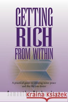 Getting Rich From Within: A practical guide to reprogramme your subconscious mind to unlock your pure potential and create the life of your dreams Samantha Richardson 9781462851171 Xlibris - książka
