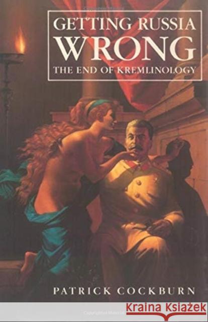 Getting Russia Wrong: End of Kremlinology Patrick Cockburn   9780860919773 Verso Books - książka