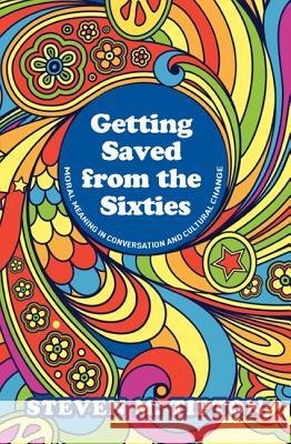 Getting Saved from the Sixties: Moral Meaning in Conversion and Cultural Change Tipton, Steven M. 9781625646996 Wipf & Stock Publishers - książka