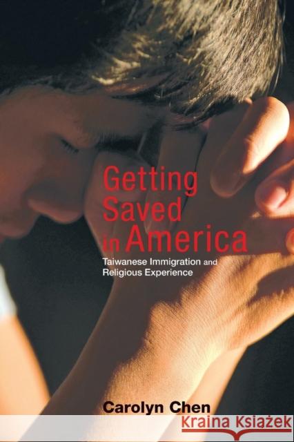 Getting Saved in America: Taiwanese Immigration and Religious Experience Carolyn Chen 9780691164663 Princeton University Press - książka