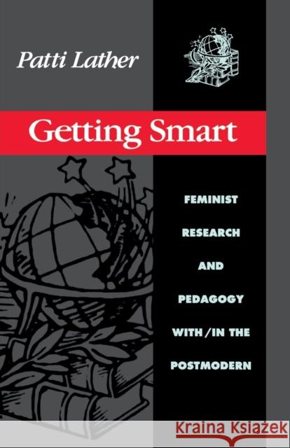 Getting Smart: Feminist Research and Pedagogy Within/In the Postmodern Lather, Patti 9780415903783 Routledge - książka