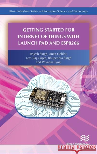 Getting Started for Internet of Things with Launch Pad and Esp8266 Rajesh Singh Anita Gehlot Bhupendra Singh 9788770220682 River Publishers - książka