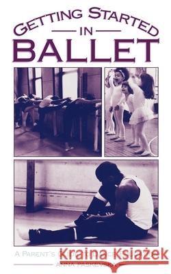 Getting Started in Ballet: A Parent's Guide to Dance Education Anna Paskevska Violette Verdy Sybil Shearer 9780195117172 Oxford University Press - książka