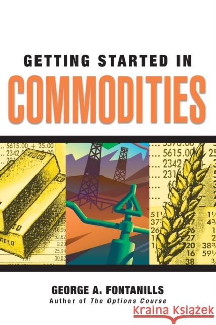 Getting Started in Commodities George A. Fontanills 9780470089491 John Wiley & Sons - książka