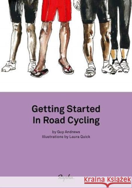 Getting Started in Road Cycling: Handbook 1 Guy Andrews, Laura Quick 9781912164028 Rapha Racing Ltd - książka