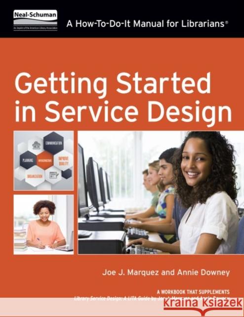 Getting Started in Service Design: A How-To-Do-It Manual for Librarians Annie Downey Joe J. Marquez Annie Downey 9780838915646 American Library Association - książka