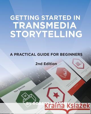 Getting Started in Transmedia Storytelling: A Practical Guide for Beginners 2nd Edition Robert Pratten 9781515339168 Createspace - książka