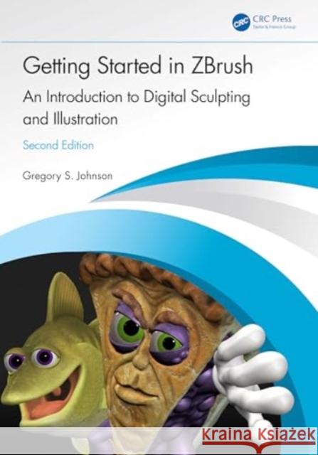 Getting Started in Zbrush: An Introduction to Digital Sculpting and Illustration Gregory S. Johnson 9781032104256 CRC Press - książka