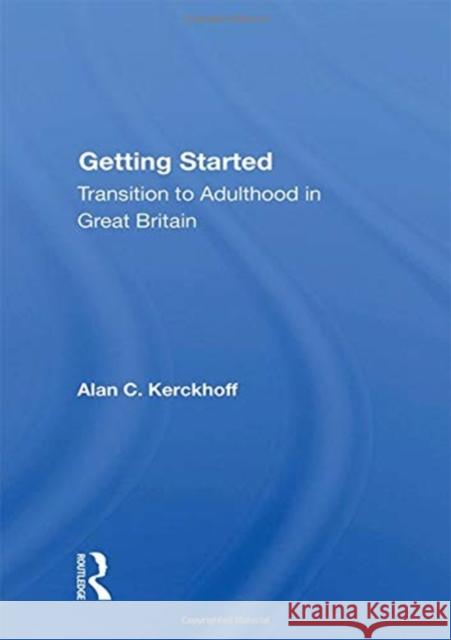 Getting Started: Transition to Adulthood in Great Britain Alan C. Kerckhoff 9780367163327 Routledge - książka