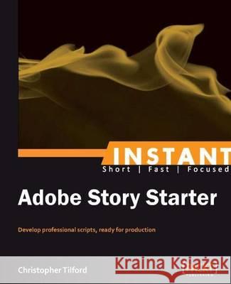 Getting Started with Adobe Story Christopher Tilford 9781849694261  - książka