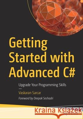Getting Started with Advanced C#: Upgrade Your Programming Skills Sarcar, Vaskaran 9781484259337 Apress - książka