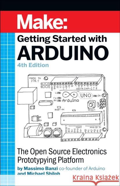 Getting Started with Arduino 4e: The Open Source Electronics Prototyping Platform  9781680456936 O'Reilly Media - książka