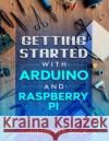 Getting started with Arduino and Raspberry pi Christopher Dock 9781952930027 Christopher Dock