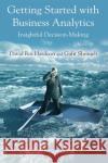 Getting Started with Business Analytics: Insightful Decision-Making Hardoon, David Roi 9781439896532 CRC Press