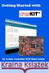 Getting Started with chipKIT: The Arduino Compatible PIC32 Based Module Hellebuyck, Chuck 9781463721855 Createspace