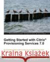 Getting Started with Citrix Provisioning Services 7.0 Udayakumar, Puthiyavan 9781782176701 Packt Publishing