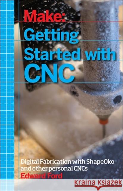 Getting Started with CNC Edward Ford 9781457183362 John Wiley & Sons - książka