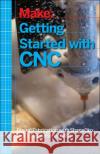 Getting Started with CNC Edward Ford 9781457183362 O'Reilly Media
