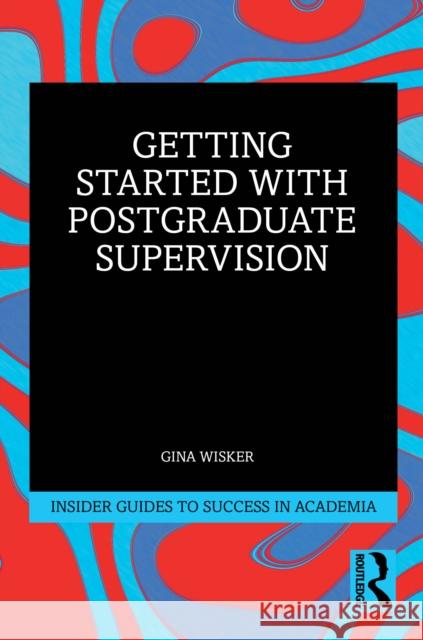 Getting Started with Doctoral Supervision Gina Wisker 9780367758158 Routledge - książka