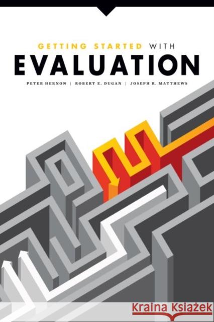 Getting Started with Evaluation Peter Hernon Robert E. Dugan Joseph R. Matthews 9780838911952 American Library Association - książka