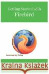 Getting Started with Firebird: Learning by Doing Menkaura Abiola-Ellison 9780993272370 Nielsen