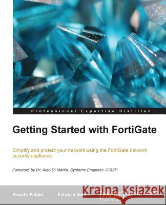 Getting Started with Fortigate Volpe, Fabrizio 9781782178200 Packt Publishing - książka