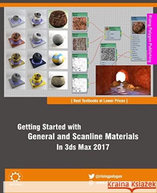 Getting Started with General and Scanline Materials in 3ds Max 2017 Rising Polygon 9781536883329 Createspace Independent Publishing Platform - książka