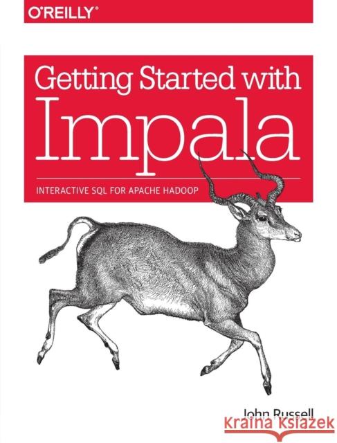 Getting Started with Impala: Interactive SQL for Apache Hadoop Russell, John 9781491905777 John Wiley & Sons - książka