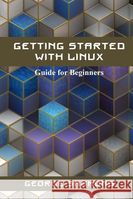 Getting Started with Linux: Guide for Beginners George Sammons 9781543234336 Createspace Independent Publishing Platform - książka