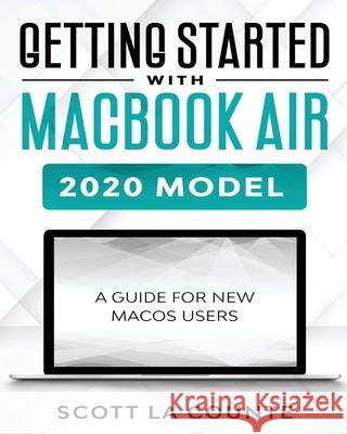 Getting Started With MacBook Air (2020 Model): A Guide For New MacOS Users Scott L 9781629176352 SL Editions - książka