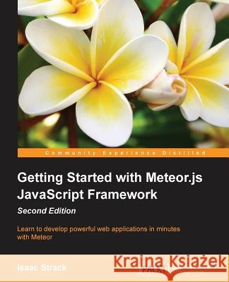 Getting Started with Meteor.js JavaScript Framework Second Edition Strack, Isaac 9781785285547 Packt Publishing - książka