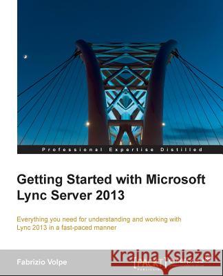 Getting Started with Microsoft Lync Server 2013 Fabrizio Volpe 9781782179931  - książka