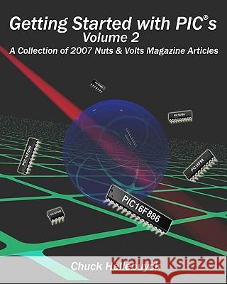 Getting Started With Pics - Volume 2: A Collection Of 2007 Nuts & Volts Magazine Articles Hellebuyck, Chuck 9781449560638 Createspace - książka