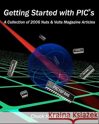 Getting Started With Pics: A Collection Of 2006 Nuts & Volts Magazine Articles Hellebuyck, Chuck 9781440406072 Createspace - książka