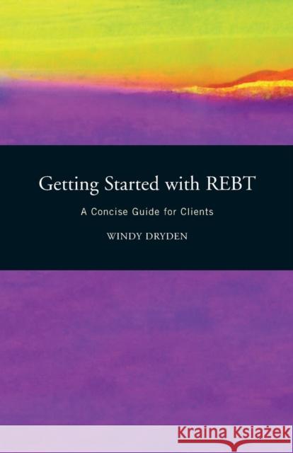 Getting Started with Rebt: A Concise Guide for Clients Dryden, Windy 9781583919392 Taylor & Francis Ltd - książka