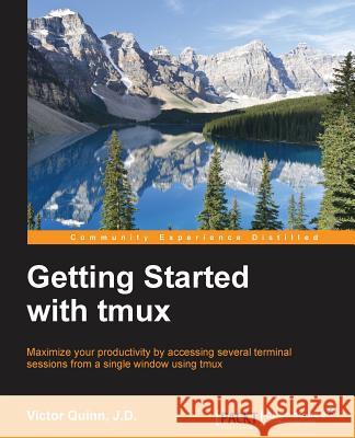 Getting Started with Tmux Victor Quinn   9781783985166 Packt Publishing - książka