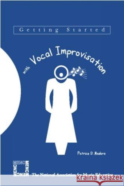 Getting Started with Vocal Improvisation Patrice D. Madura Music Educators National Conference 9781565451162 Rowman & Littlefield Education - książka