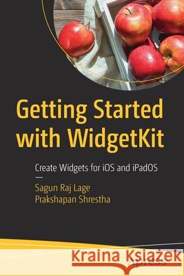 Getting Started with Widgetkit: Create Widgets for IOS and Ipados Sagun Lage Prakshapan Shrestha 9781484270417 Apress - książka