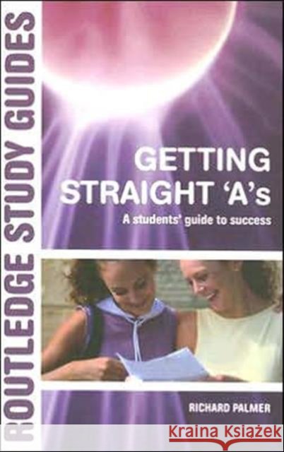 Getting Straight 'A's: A Student's Guide to Success Palmer, Richard 9780415356237  - książka