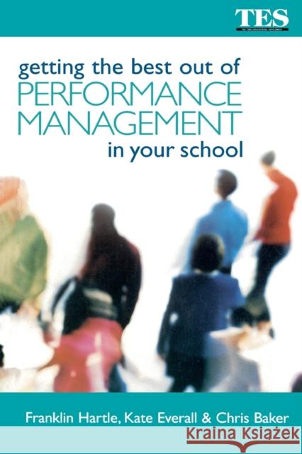 Getting the Best Out of Performance Management in Your School Chris Baker Kate Everall Franklin Hartle 9780749436377 Taylor & Francis - książka