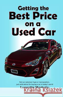 Getting the Best Price on a Used Car Lynnette Hartwig 9780989178419 Current Tech - książka