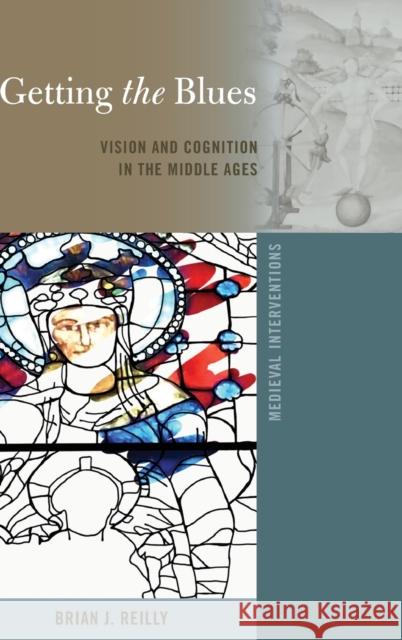 Getting the Blues: Vision and Cognition in the Middle Ages Nichols, Stephen G. 9781433157523 Peter Lang Inc., International Academic Publi - książka