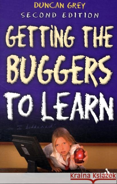 Getting the Buggers to Learn 2nd Edition Duncan Grey 9781847061195 Bloomsbury Publishing PLC - książka