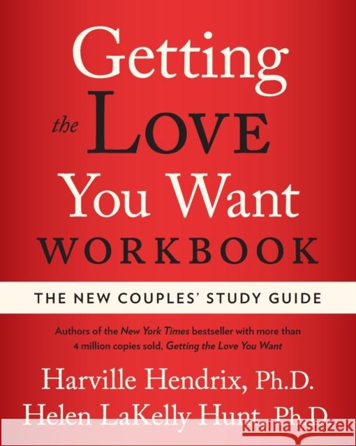 Getting the Love You Want Workbook: The New Couples' Study Guide Harville Hendrix Helen Hunt 9780743483674 Atria Books - książka