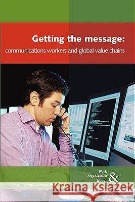 Getting the Message: Communications Workers and Global Value Chains Vincent Mosco, Catherine McKercher, Ursula Huws 9780850366761 The Merlin Press Ltd - książka