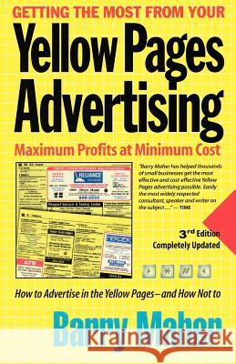 Getting the Most from Your Yellow Pages Advertising: Maximum Profit at Minimum Cost Barry Maher 9780978732103 Barry Maher & Associates - książka