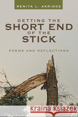 Getting the Short End of the Stick: Poems and Reflections Renita L. Akridge 9781480877092 Archway Publishing - książka