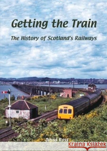 Getting the Train: The History of Scotland's Railways David Ross 9781840337716  - książka