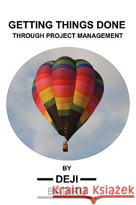 Getting Things Done Through Project Management Deji Badiru 9781440138225 iUniverse.com - książka